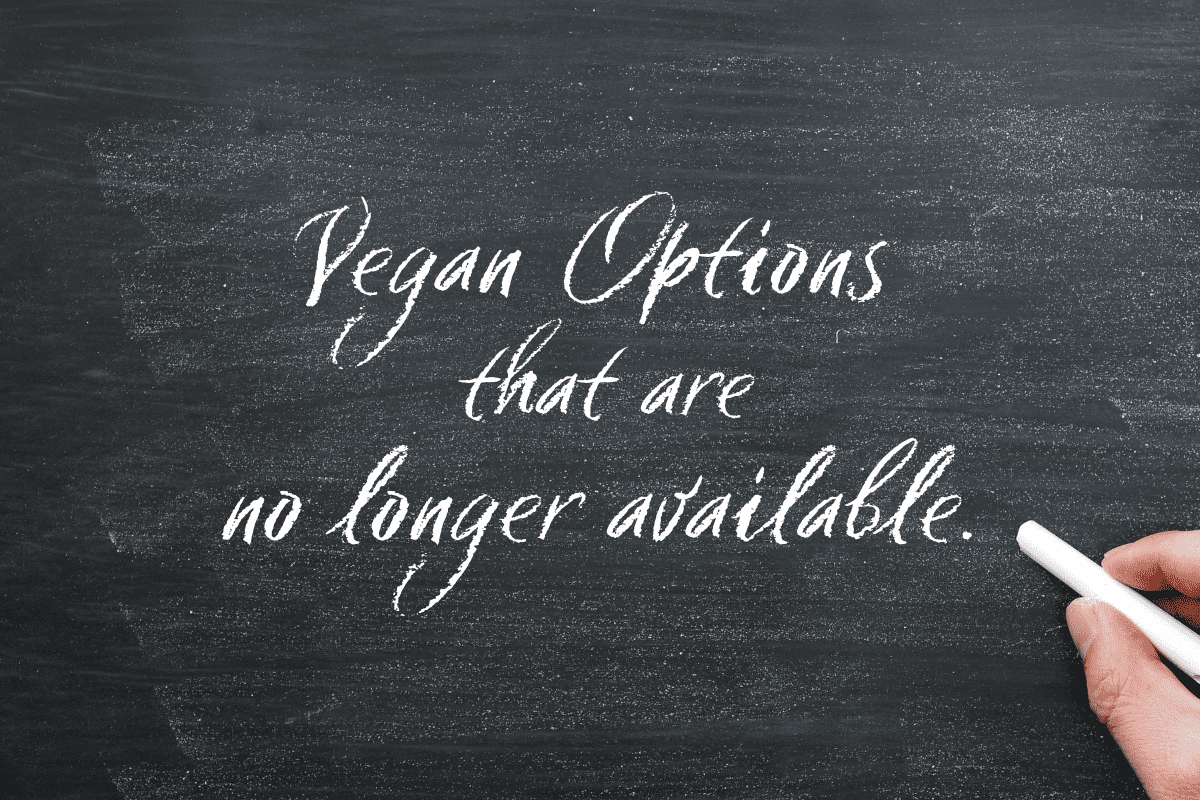 Vegan Options No Longer Available